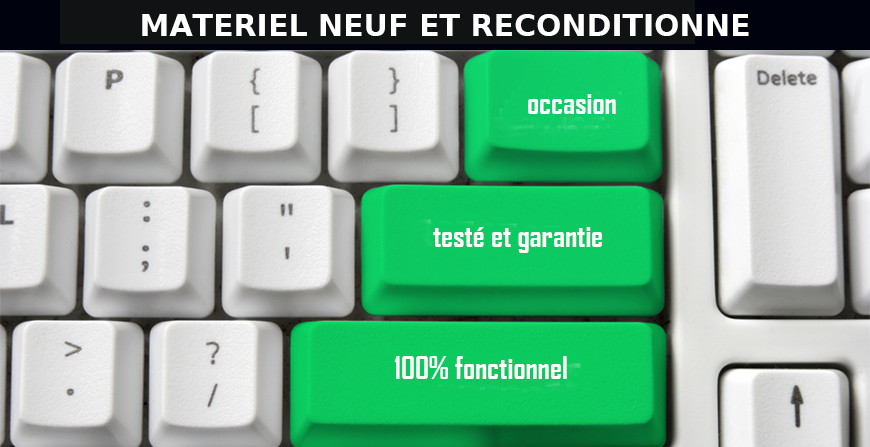 Matériel neuf et reconditionné